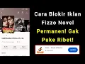 Download Lagu Bagaimana Cara Menghilangkan Iklan Di Fizzo Novel | Iklan Fizzo