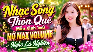 Nhạc Sống Thôn Quê Mẫu Xinh 1m8 Mới Ra Lò MỞ MAX VOLUME Nghe Là Nghiện | Nhạc Trữ Tình Cực Hiếm
