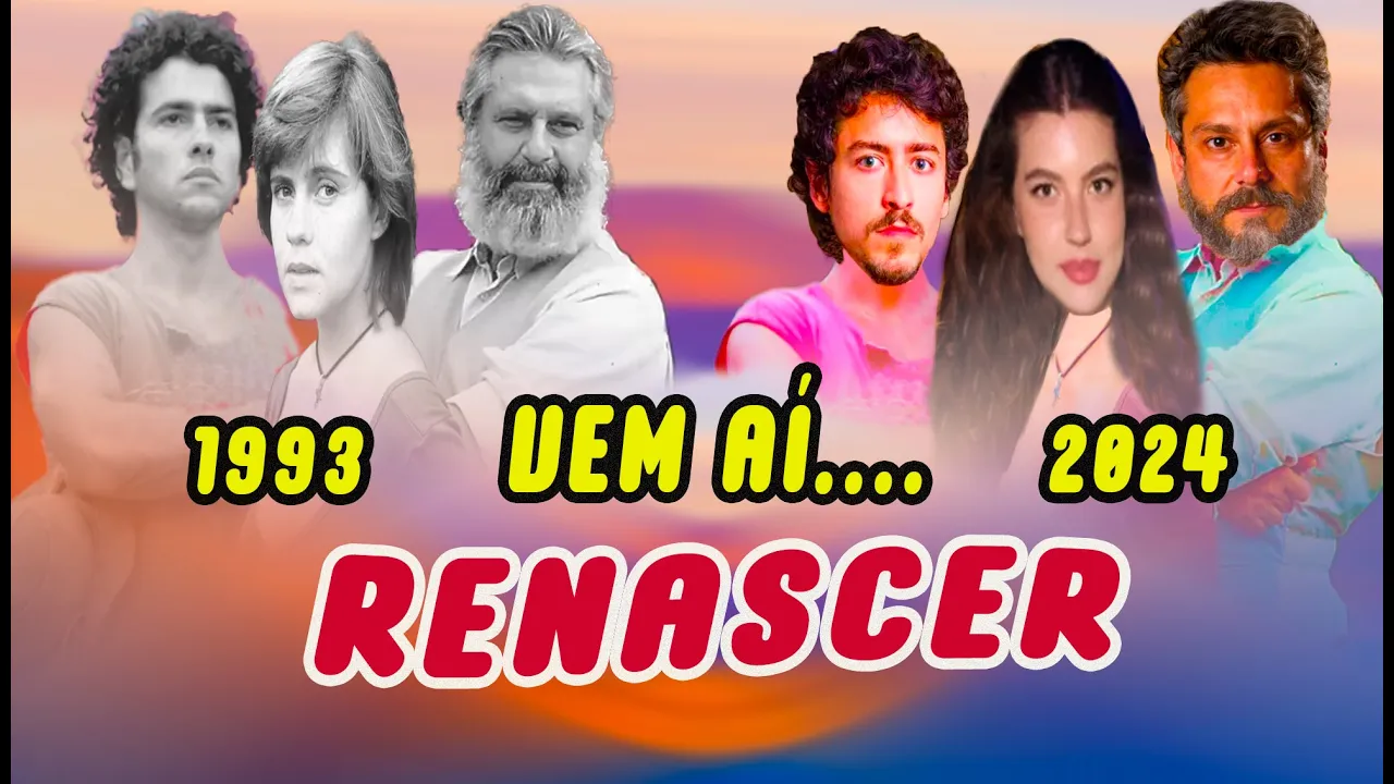 ???? Próxima Novela das 9 – Renascer - Elenco Próxima Novela das 9