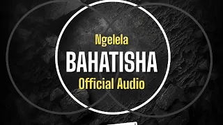 Ngelela Bahatisha Official Audio 2025 
