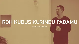 Download Franky Kuncoro - Roh Kudus Kurindu Pada-Mu (Official Music Video) | Closer 2.0 MP3