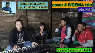 Download TANGIS DI BELAWAN||LAMSER GIRSANG||COVER B'GEMA TRIO MP3