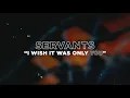 Download Lagu Servants - I Wish It Was Only You (Official Music Video)
