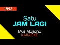 Download Lagu SATU JAM LAGI  - MUS MUJIONO KARAOKE