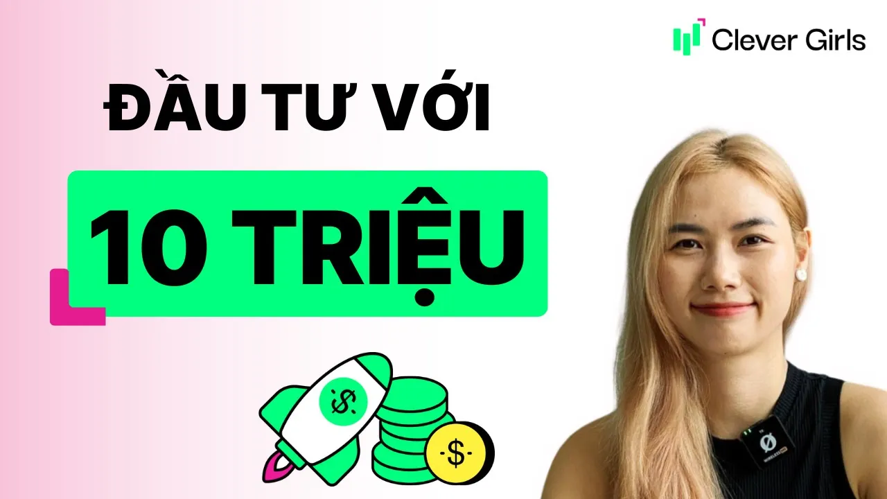 Outline Video 🚀Thử thách đầu tư với 10 triệu! (Mới nhất năm 2025!) | Clever Girls