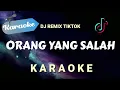 Download Lagu [Karaoke] Orang yang salah - DJ REMIX TIKTOK - Luvia Band | (Karaoke)
