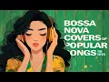 Download Lagu Bossa Nova Covers Of Popular Songs 100 Hits for Late Summer - Bossa Nova 2025