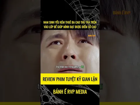CHỈ VÌ MUỐN ĐẠT ĐIỂM SỐ CAO MÀ NAM SINH ĐÃ THUÊ BA CAO THỦ VÀO LỚP
