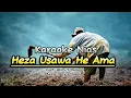 Lagu KARAOKE TERBARU | HEZA USAWA HE AMA