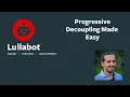 Progressive Decoupling Made Easy
