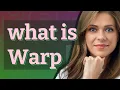 Warp meaning of Warp