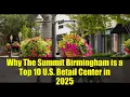 Why The Summit Birmingham is a Top 10 U S Retail Center in 2025 Luxury Shopping Dining