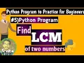 Python Program to find lcm of two numbers Python Program to Practice for Beginners