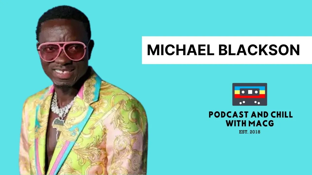 EPISODE 574 I MICHAEL BLACKSON on Africa To America, Katt Williams ,Fake Accent,Typecast, Polygamy