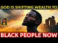 Lagu God Is Shifting Wealth To Black People RIGHT NOW! 