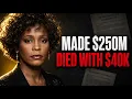 Whitney Houston Made 250 Million She Died With 40 000