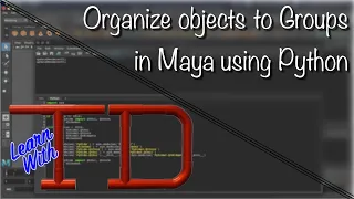 Organize objects to Groups in Maya using Python