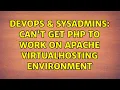 DevOps SysAdmins Can t get PHP to work on Apache VirtualHosting environment 2 Solutions