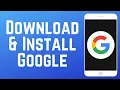 How to Download Install Google App Full Guide
