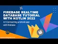 How to Connect Android Studio Project With Firebase Firebase Realtime Database Tutorial Kotlin