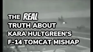 Download The REAL Truth About Kara Hultgreen's F-14 Tomcat Mishap MP3