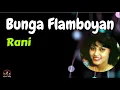 Download Lagu Rani  -  Bunga Flamboyan  (Lirik Lagu)