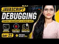 JavaScript Debugging Tutorial Console Breakpoints Source Maps Day 22