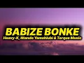 Lagu Heavy-K, Ntando Yamahlubi - Babize Bonke (lyrics) ft. Torque Music 