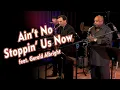 Download Lagu Ain't No Stoppin' Us Now - The Cannonball Band feat. Gerald Albright