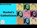 Lagu Barocci Group Nov 22 - Saints and Soup Cans: Andy Warhol's Catholicism