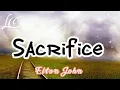Download Lagu Sacrifice Song(lyrics) - by Elton John.