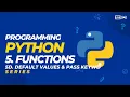 5d Programming Python - Default values for Functions and the pass keyword SERIES
