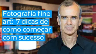 Fotografia Fine art: 7 dicas de como começar com sucesso