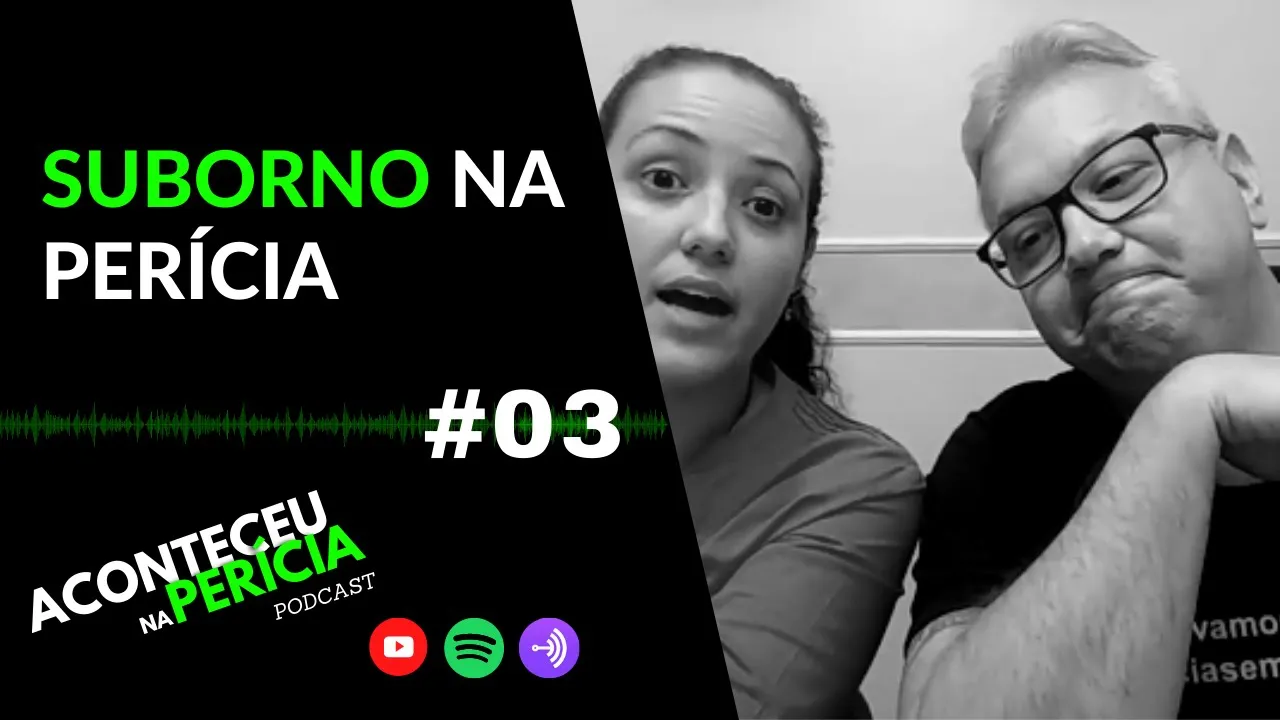 #003 -  Tentativa de suborno na perícia | PODCAST ACONTECEU NA PERÍCIA