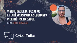 Visibilidade e IA: Desafios e Tendências para a Segurança Cibernética na Saúde