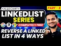 Reverse a Linked List in 4 ways LL Series Part 6