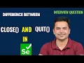 Difference Between Close And Quit In Selenium WebDriver Selenium Interview Question