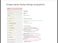 Change display settings size resolution orientation of laptop settings with python