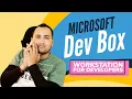 Microsoft Dev Box - First look and Setup The Ultimate Developer Workstation