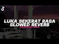 Download Lagu DJ LUKA SEKERAT RASA - BOOTLEG (imamsidik) SLOWED REVERB SOUND FYP TIKTOK 2025