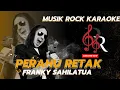 Download Lagu FRANKY SAHILATUA - PERAHU RETAK ROCK KARAOKE VERSION