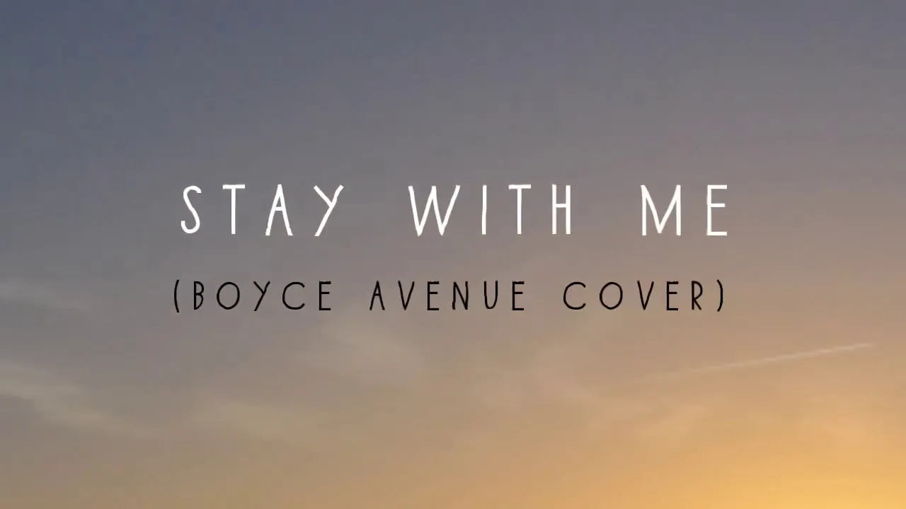 Stay with me - Sam Smith (Boyce Avenue cover lyrics)