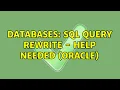 Databases SQL Query Rewrite - Help Needed Oracle