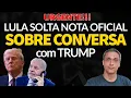 Download Lagu URGENTE! LULA solta Nota Oficial sobre conversa com TRUMP. E não tão bom quanto parece