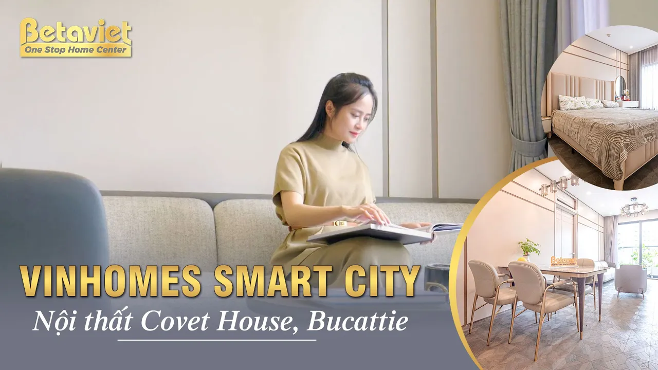 Review nội thất Covet House, Bucattie tại KĐT Vinhomes Smart City