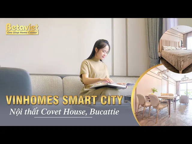 Review nội thất Covet House, Bucattie tại KĐT Vinhomes Smart City