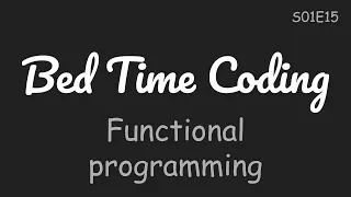 Functional programming basics Python Functions and Modules Bed Time Coding S01 The Basics E15