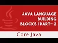 Core Java Java Language Building Blocks Part-2 Lecture 10