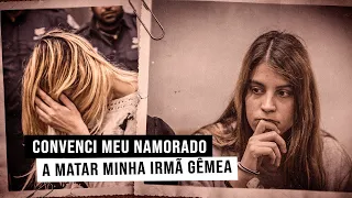 GÊMEA MANIPULA NAMORADO PARA MATAR A PRÓPRIA IRMÃ
