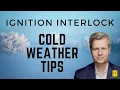 IGNITION INTERLOCK WINTER TIPS and TRICKS to Avoid Problems